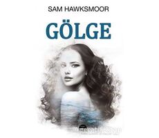 Gölge (Ciltli) - Sam Hawksmoor - Martı Yayınları