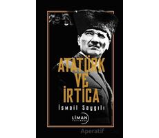 Atatürk ve İrtica - İsmail Saygılı - Liman Yayınevi