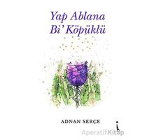 Yap Ablana Bi Köpüklü - Adnan Serçe - İkinci Adam Yayınları