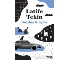 Buzdan Kılıçlar - Latife Tekin - Can Yayınları