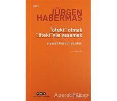 Öteki Olmak, Ötekiyle Yaşamak - Jürgen Habermas - Yapı Kredi Yayınları