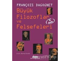 Büyük Filozoflar ve Felsefeleri - François Dagognet - Yapı Kredi Yayınları