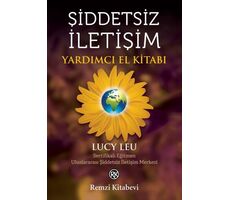 Şiddetsiz İletişim - Yardımcı El Kitabı - Lucy Leu - Remzi Kitabevi