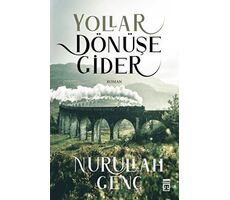 Yollar Dönüşe Gider - Nurullah Genç - Timaş Yayınları