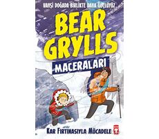 Kar Fırtınasıyla Mücadele - Bear Grylls Maceraları - Bear Grylls - Timaş Çocuk