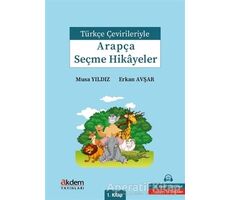 Arapc¸a-Tu¨rkc¸e Sec¸me Hika^yeler - Musa Yıldız - Akdem Yayınları