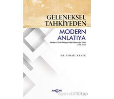 Geleneksel Tahkiyeden Modern Anlatıya - İsmail Kekeç - Akçağ Yayınları