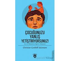 Çocuğunuzu Yanlış Yetiştiriyorsunuz! - Christian Gotthilf Salzmann - Dorlion Yayınları