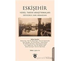 Eskişehir Yerel Tarihi Araştırmaları - Çağhan Sarı - Dorlion Yayınları