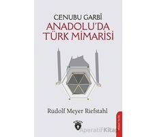 Cenubu Garbi Anadolu’da Türk Mimarisi - Rudolf Meyer Riefstahl - Dorlion Yayınları