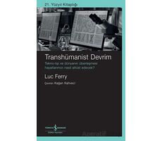 Transhümanist Devrim - Luc Ferry - İş Bankası Kültür Yayınları