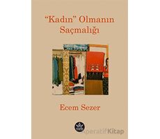 “Kadın” Olmanın Saçmalığı - Ecem Sezer - Elpis Yayınları