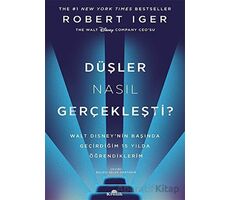 Düşler Nasıl Gerçekleşti? - Robert Iger - Kronik Kitap