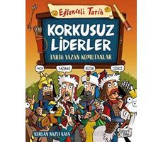 Korkusuz Liderler - Tarih Yazan Komutanlar - Nurlan Nazlı Kaya - Eğlenceli Bilgi Yayınları