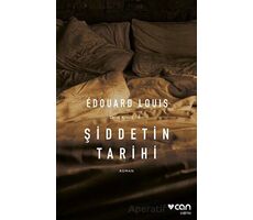 Şiddetin Tarihi - Edouard Louis - Can Yayınları