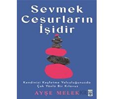Sevmek Cesurların İşidir - Ayşe Melek - Timaş Yayınları