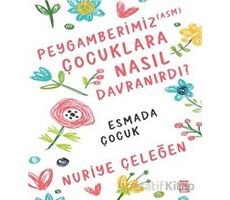 Peygamberimiz (asm) Çocuklara Nasıl Davranırdı? - Nuriye Çeleğen - Timaş Yayınları