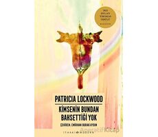 Kimsenin Bundan Bahsettiği Yok - Patricia Lockwood - İthaki Yayınları