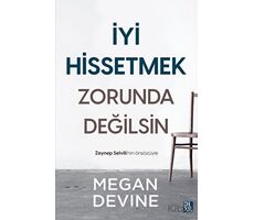 İyi Hissetmek Zorunda Değilsin - Megan Devine - Diyojen Yayıncılık