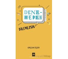 Denemeden Bilemezsin - Fragmanlar 1 - Orçun Üçer - Ötüken Neşriyat