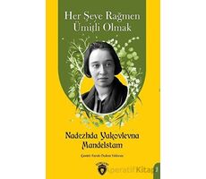 Her Şeye Rağmen Ümitli Olmak - Nadezhda Yakovlevna - Dorlion Yayınları