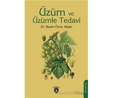 Üzüm ve Üzümle Tedavi - Besim Ömer Akalın - Dorlion Yayınları