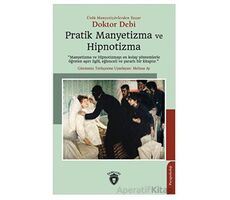 Pratik Manyetizma ve Hipnotizma - Doktor Debi - Dorlion Yayınları