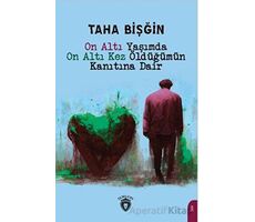On Altı Yaşımda On Altı Kez Öldüğümün Kanıtına Dair - Taha Bişğin - Dorlion Yayınları