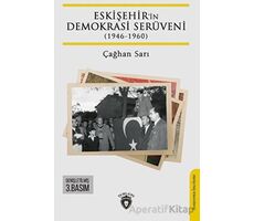 Eskişehir’in Demokrasi Serüveni (1946-1960) - Çağhan Sarı - Dorlion Yayınları