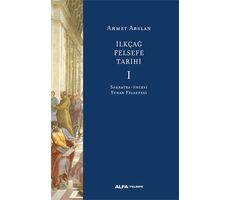 İlkçağ Felsefe Tarihi 1 - Ahmet Arslan - Alfa Yayınları