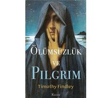 Ölümsüzlük ve Pilgrim - Timothy Findley - Koridor Yayıncılık