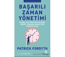 Başarılı Zaman Yönetimi: Planlı ve Üretken Olmak, İşleri Tamamlamak için Stratejiler