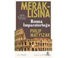 Meraklısına Roma İmparatorluğu - Philip Matyszak - Nova Kitap