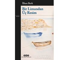 Bir Limandan Üç Resim - İlhan Berk - Yapı Kredi Yayınları