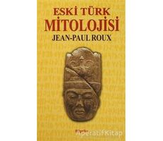 Eski Türk Mitolojisi - Jean-Paul Roux - BilgeSu Yayıncılık