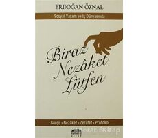 Biraz Nezaket Lütfen - Sosyal Yaşam ve İş Dünyasında - Erdoğan Öznal - Nemesis Kitap