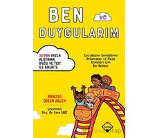 Ben ve Duygularım - Çocukların Kendilerini Anlamaları ve İfade Etmeleri için Bir Rehber