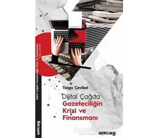 Dijital Çağda Gazeteciliğin Krizi ve Finansmanı - Tolga Çevikel - um:ag Yayınları