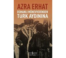 Osmanlı Münevverinden Türk Aydınına - Azra Erhat - İş Bankası Kültür Yayınları
