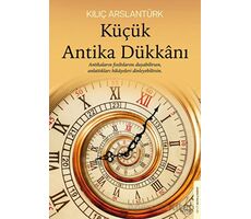 Küçük Antika Dükkanı - Kılıç Arslantürk - Destek Yayınları