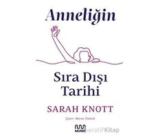 Anneliğin Sıradışı Tarihi - Sarah Knott - Mundi