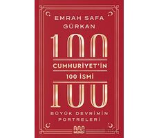 Cumhuriyetin 100 İsmi: Büyük Devrimin Portreleri - Emrah Safa Gürkan - Mundi