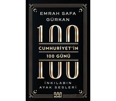 Cumhuriyetin 100 Günü: İnkılabın Ayak Sesleri - Emrah Safa Gürkan - Mundi