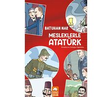 Mesleklerle Atatürk - Batuhan Nar - Eksik Parça Yayınları