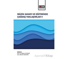 Müzik Sanatı ve Eğitiminde Çağdaş Yaklaşımlar V - Kolektif - Eğitim Yayınevi - Bilimsel Eserler