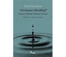 Görünmez Mürekkep: Yazmayı Okumak - Okumayı Yazmak - Toni Morrison - Sel Yayıncılık