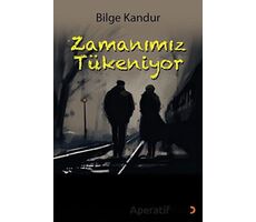 Zamanımız Tükeniyor - Bilge Kandur - Cinius Yayınları