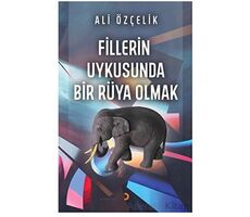 Fillerin Uykusunda Bir Rüya Olmak - Ali Özçelik - Cinius Yayınları