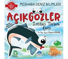 Merhaba Deniz Bilimleri - Açıkgözler İstilacı Türlere Karşı - Gizem Kodak - Martı Çocuk Yayınları