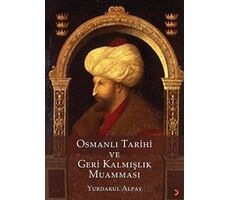 Osmanlı Tarihi ve Geri Kalmışlık Muamması - Yurdakul Alpay - Cinius Yayınları